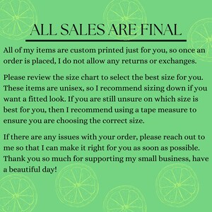 May include: A green background with a white outline of lemons. The text "ALL SALES ARE FINAL" is in black at the top of the image. The text below explains that all items are custom printed and that returns and exchanges are not allowed. The text also recommends using a tape measure to ensure the correct size is chosen.