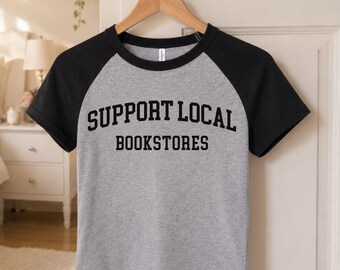 Support Local Bookstores tshirt: Bookish shirt, Book Lover Gifts, Book Club tshirt