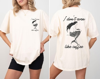 Comfort Colors® Ich mag Kaffee-Meerjungfrau-T-Shirt: Lustiges Kaffee-Shirt, Erwachsenen Humor Shirt, lustiges Tshirt, Geschenk für Ihn, Geschenk für Sie