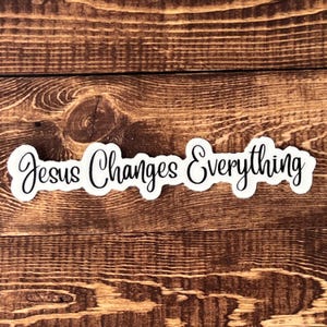 Jesus Changes Everything - Sticker