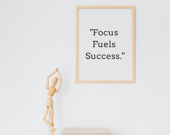 Focus Fuels Success Productivity Quote Wall Art inspirational decor success decor motivation poster motivational art mindset quote