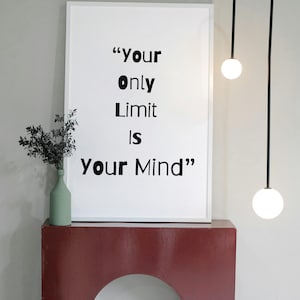 Your Only Limit Is Your Mind - Inspirational Wall Art – Inspirational Quote Print positive quote art office motivation inspirational art