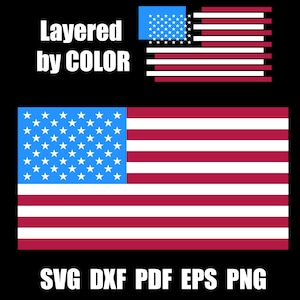 May include: A graphic of the American flag with a blue square of white stars in the upper left corner and red and white stripes. The text "Layered by COLOR" is above the flag, and "SVG DXF PDF EPS PNG" is below it.