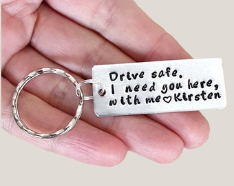 Drive Safe Keychain I Need You Here with Me, Personalized Handstamped Couples Keyring, Customizable New Driver Gift, Husband, Boyfriend Gift