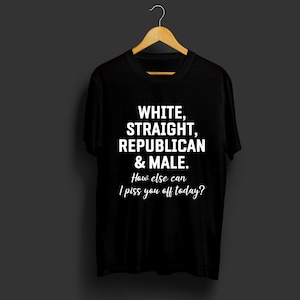 T-shirt blanc droit républicain et masculin, chemise How Else Pss You Piss You Off Today, T-shirt anti-démocrate, chemises patriotiques drôles pour homme