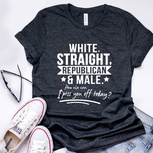 T-shirt blanc droit républicain et masculin, chemise How Else Pss You Piss You Off Today, T-shirt anti-démocrate, chemises patriotiques drôles pour homme
