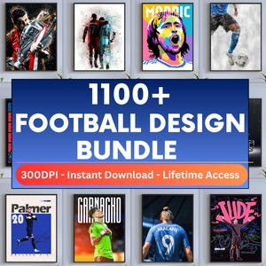 Puede incluir: Una colección de impresiones artísticas de fútbol enmarcadas con varios jugadores y diseños. La imagen central muestra "1100+ FOOTBALL DESIGN BUNDLE" con "300DPI - Instant Download - Lifetime Access". Las impresiones muestran jugadores como Aguero, Messi y Pele.