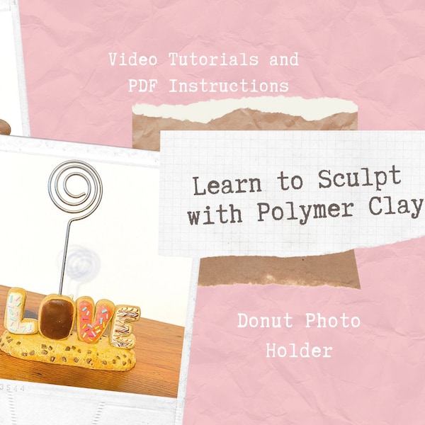 LEARN TO SCULPT - Donut Photo Holder Polymer Clay Tutorial .pdf and Video Tutorial Digital Download