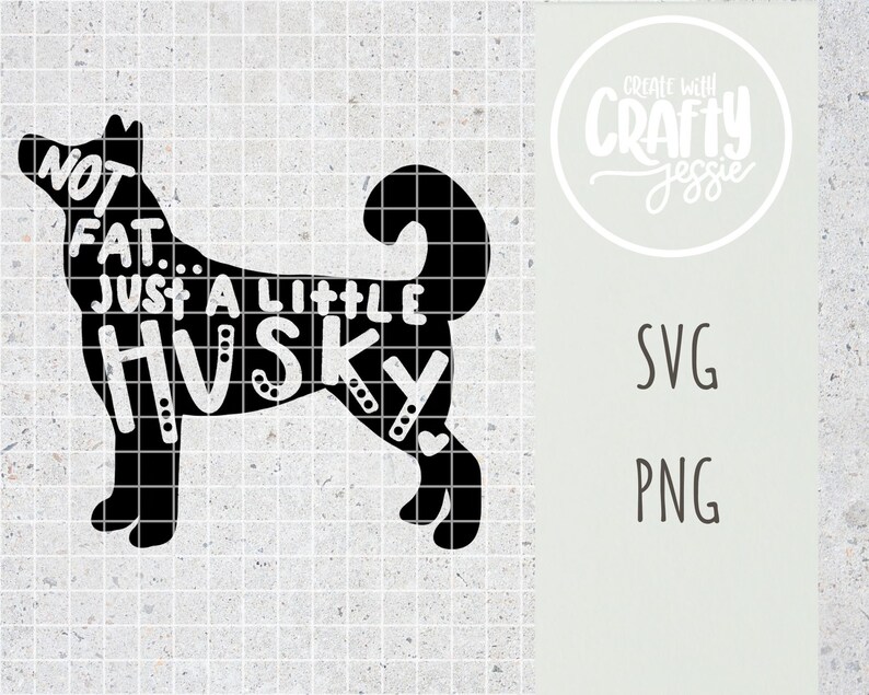 Not Fat Just a Little Husky Siberian Husky Sled Northern Breed Dog SVG Cut File Cricut Silhouette image 1