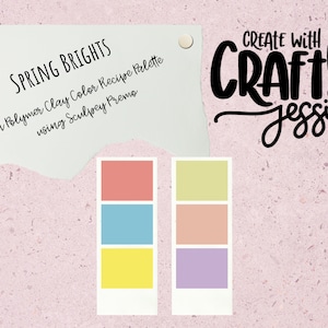 May include: A colour palette with three shades of yellow, blue, and pink on the left and three shades of peach, yellow, and purple on the right. The text "SPRING BRIGHTS" is written on a white note with the text "A Polymer Clay Colour Recipe Palette using Sculpey Premo" below it. The text "CREATE with CRAFTY Jessie" is written in black cursive.