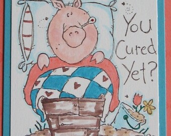 You Cured Yet Pig in a Quilt Greeting Card  LAST ONE