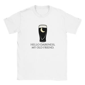 Stout Beer Glass Shirt, Hello Darkness Song Lyric, Guinness Lover Gift, Drinking Humor Tee image 1