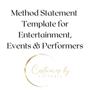 May include: A black and white text graphic on a white background. The text reads "Method Statement Template for Entertainment, Events & Performers". A gold circle with the text "Costumes by Victoria" is below the text.