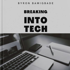 May include: A black and white image of a laptop computer, a smartphone, a notebook, and a pen on a black surface. The text "BREAKING INTO TECH" is at the top of the image. The text "TECHFOREVER" is at the bottom of the image.