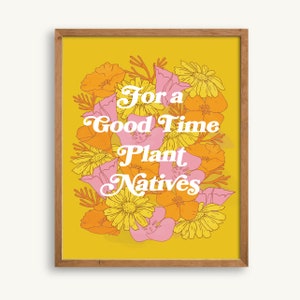 For a Good Time Plant Natives Art Print, California Native Plants, Gift for Gardener, Botanical Poster, ready to frame