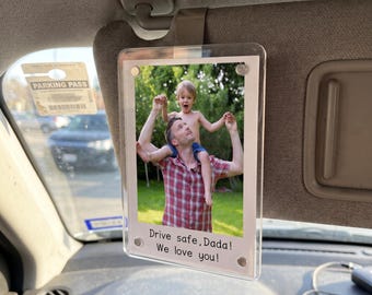 Custom Fathers Day Gift For Dad Photo Car Visor Clip, Drive Safe Daddy, Husband Gift Drive Safe Sun Visor Clip, Acrylic Car Accessories