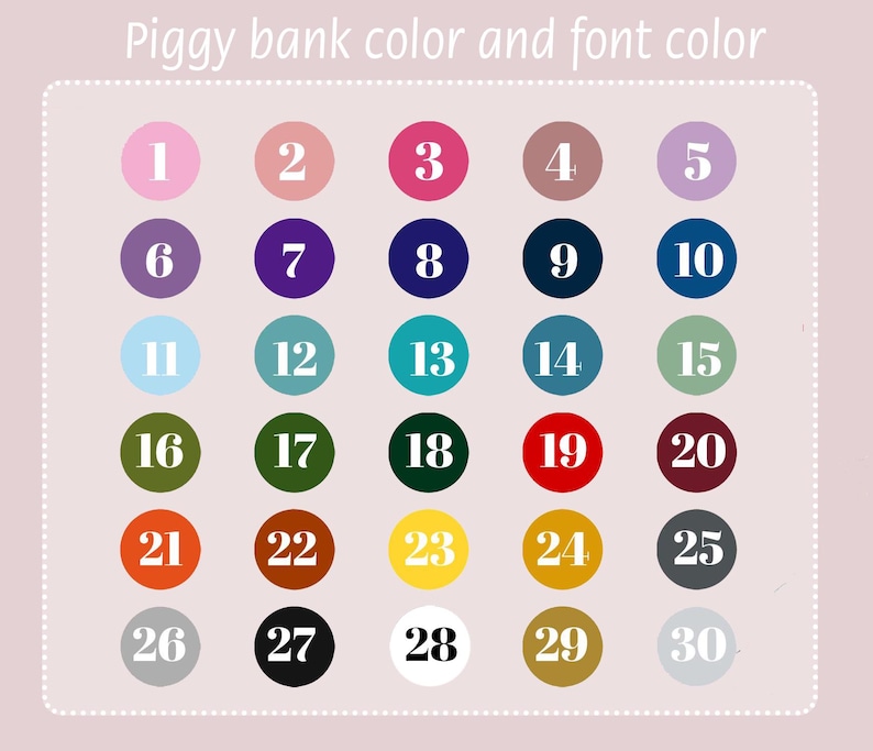 May include: A chart with 30 color swatches numbered 1 through 30. The chart is used to select a color for a piggy bank and the font color for the text on the piggy bank.