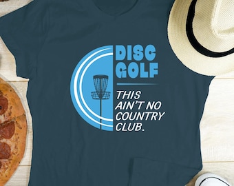 This Ain't No Country Club Disc Golf Tee: Funny Frisbee Golf Shirt