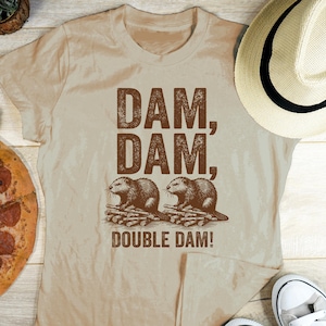 Dam Funny Beaver Shirt: Adult Humor Tee, Nature Lover Gift
