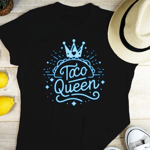 Taco Queen T-Shirt: Funny Foodie Tee for Taco Lovers