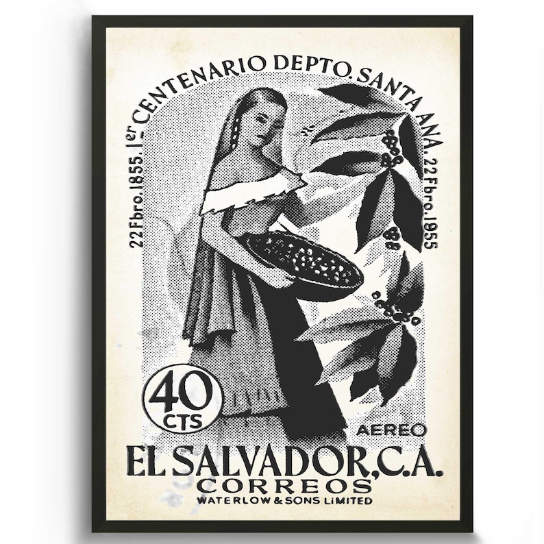 May include: Black and white vintage poster featuring a woman holding a bowl of coffee beans. The poster includes text in Spanish, including "El Salvador, C.A. Correos" and "Centenario Depto. Santa Ana."