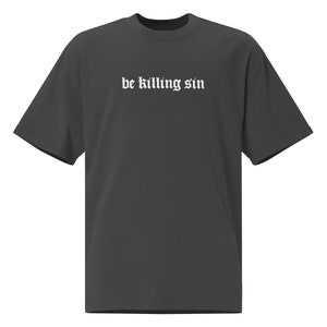 Be killing sin T-shirt