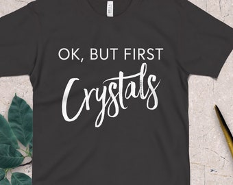 Funny Witch OK But First Crystals T-Shirt / Women Mystical Tshirt Occult Clothing / Healing Crystals Witchy Tee Gift / Witchcraft Sweatshirt