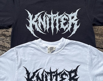 Knitter Metal Font Shirt - Screen Printed on Comfort Colors
