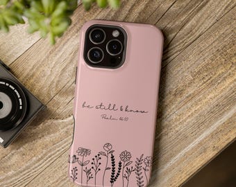 Christian Phone Case Be Still and Know Scripture Bible Verse Faith Phone Case