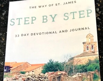 The Way of St. James, Step by Step, 33 day devotional and journal,