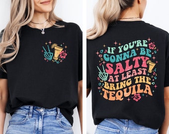 If You're Gonna Be Salty At Least Bring The Tequila T Shirt, Funny Summer Shirt T-Shirt, Retro Summer Vibes Shirt, Summer Mama Shirt