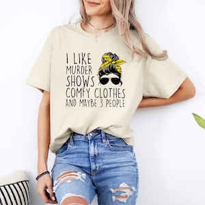 Mom Boss I Like Murder Shows Comfy Clothes and Like 3 People T Shirt, True Crime Junkie T-Shirt, Like Murder Shows Comfy Shirt, Gift For Her