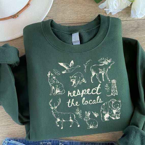 Respect The Locals Sweatshirt, Wildlife Pullover, Nature Lover Gift