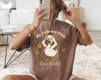 Comfort Colors® My Flabbers Have Been Gasted Goose Shirt, Sarcastic Humor Shirt, Rude Snarky Animal T-Shirt, Gag Gift,Funny Goose Mood Shirt
