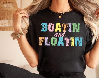 Comfort Colors® Boatin and Floatin Shirt, Summer Lake Shirt, Lake Life T-Shirt , Floating River Tee, Vacation Shirt, Boat Life Shirt