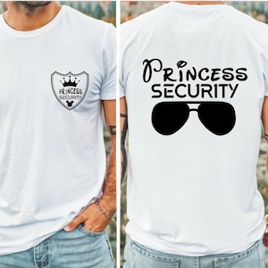 Princess Security T-Shirt, Funny Dad T Shirt, Boyfriend Security Shirt, Boyfriend Birthday Gift, Disney Dad Shirt, Disneyland Family Trip