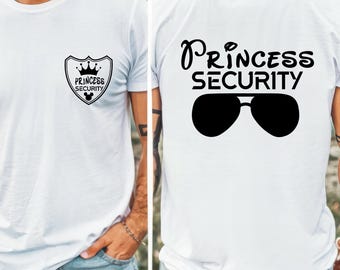 Princess Security T-Shirt, Funny Dad T Shirt, Boyfriend Security Shirt, Boyfriend Birthday Gift, Disney Dad Shirt, Disneyland Family Trip