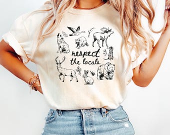Respect The Locals Shirt , Comfort Colors Wildlife Tee , Granola Girl Nature Lover Gift