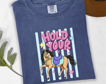 Hold Your Horses Comfort Colors© Shirt, Cute Retro Horse Tee, Funny Western Saying Shirt