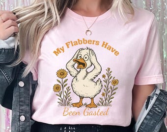 My Flabbers Have Been Gasted Goose Shirt, Funny Sarcastic Humor Tee, Snarky Animal T-Shirt, Gag Gift Top, Adult Humor Shirt