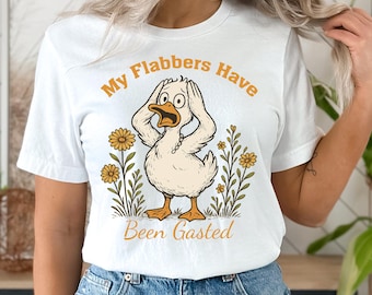 My Flabbers Have Been Gasted Goose Shirt, Sarcastic Humor Shirt, Rude Snarky Animal T-Shirt, Gag Gift,Funny Goose Mood Shirt,Adult Humor Tee