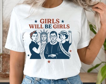 Chemise Girls Will Be Girls, T-shirt féministe patriotique, chemise 4 juillet pour femme, T-shirt femme américaine forte, cadeau du jour de l'indépendance pour elle