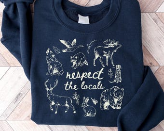 Respect The Locals Sweatshirt, Wildlife Pullover, Nature Lover Gift, Outdoorsy Cozy Crewneck