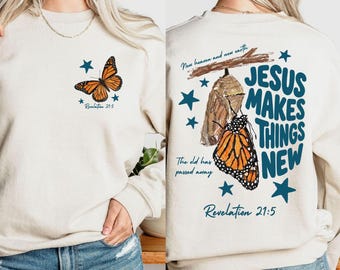 Christian Butterfly Aesthetic Sweatshirt, Jesus Makes Things New Crewneck, Revelation Scripture Apparel, Faith Based Graphic Top