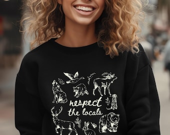 Respect The Locals Sweatshirt, Wildlife Nature Pullover, Outdoor Animal Lover Gift Sweater