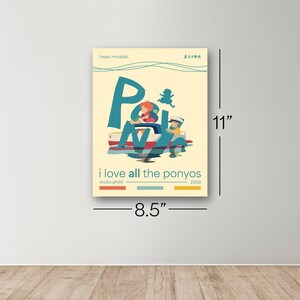 May include: A yellow poster with a blue and red illustration of two children in a boat. The poster has the text "Ponyo" in large blue letters and the text "i love all the ponyos" in smaller black letters. The poster also has the text "hayao miyazaki" and "studio ghibli" in smaller black letters. The poster is 8.5 inches wide and 11 inches tall.