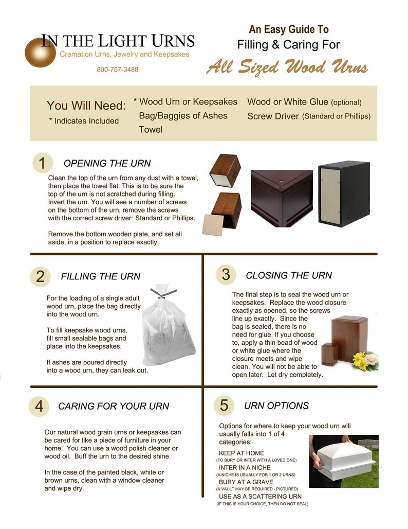 May include: A guide to filling and caring for wood urns. The guide includes instructions on opening the urn, filling it with ashes, closing the urn, and caring for the urn. It also includes information on urn options, such as keeping the urn at home, interring it in a niche, burying it in a grave, or using it as a scattering urn.