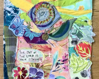 JOY OF THe LORD - Scripture Fabric Collage Art - my bonny - Primitive Naive Folk Textile Assemblage - Garden Flowers