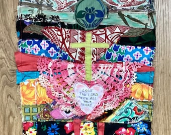 LOVE THE LORD with all your heart  + my bonny +  Cottage Fabric Collage Folk Art - Colorful Textile Assemblage - Patchwork Quilt Materials