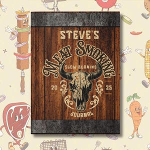 May include: A wooden sign featuring the text "STEVE'S MEAT SMOKING" and a bull skull graphic. The sign has a rustic design with a dark brown wood background and metal accents. The words "SLOW BURNING" and "JOURNAL" are also included.